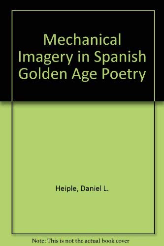 Mechanical Imagery in Spanish Golden Age Poetry