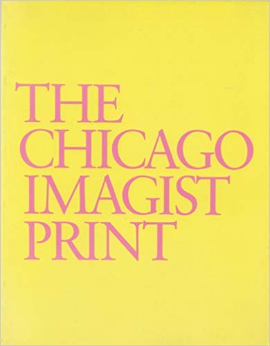 Chicago Imagist Print: Ten Artists Work 1958 87 a Catalogue Raisonne (9780935573015) by Adrian, Dennis; Born, Richard A.