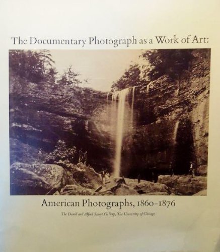 Documentary Photograph As a Work of Art: American Photographs 1860-1876 (9780935573039) by Fern, Alan; Snyder, Joel