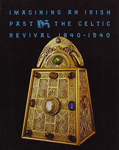 Beispielbild fr Imagining an Irish Past: The Celtic Revival, 1840-1940 zum Verkauf von Mullen Books, ABAA