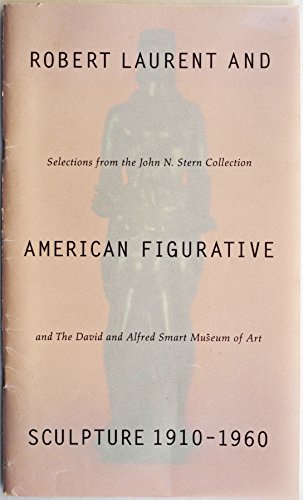 Robert Laurent and American Figurative Sculpture, 1910-1960: Selections from the John N. Stern Co...