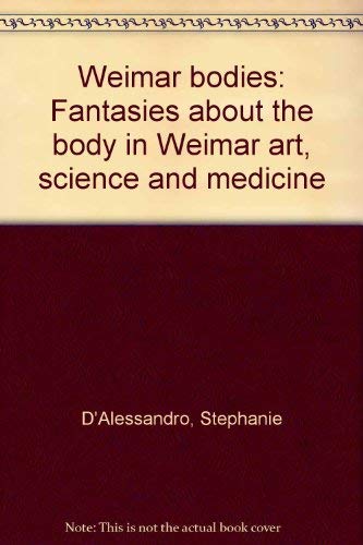Immagine stock per Weimar bodies: Fantasies about the body in Weimar art, science and medicine by