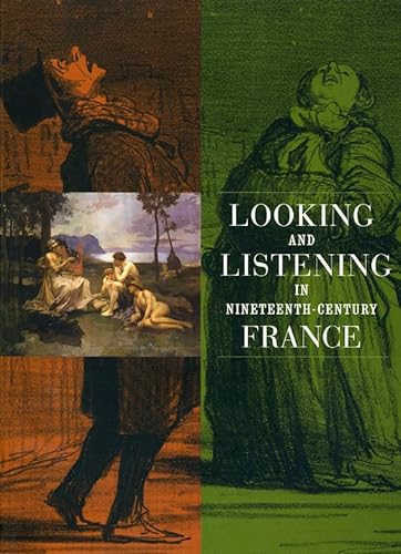 Beispielbild fr Looking and Listening in Nineteenth-Century France zum Verkauf von Blackwell's