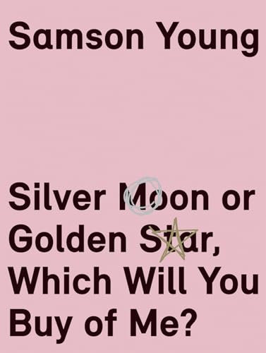 Beispielbild fr Samson Young: Silver Moon or Golden Star, Which Will You Buy Of Me? zum Verkauf von SecondSale