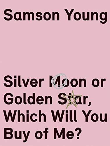 Stock image for Samson Young : Silver Moon or Golden Star, Which Will You Buy of Me? for sale by Better World Books