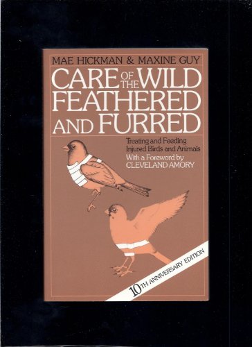 Stock image for Care of the wild feathered & furred: Treating and feeding injured birds and animals for sale by SecondSale