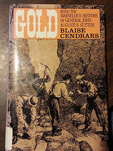 Beispielbild fr Gold : Being the Marvelous History of General John Augustus Sutter zum Verkauf von Better World Books