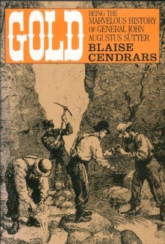 Gold: Being the Marvelous History of General John Augustus Sutter