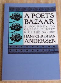 Beispielbild fr A Poet's Bazaar : A Journey to Greece, Turkey and up the Danube zum Verkauf von Better World Books: West