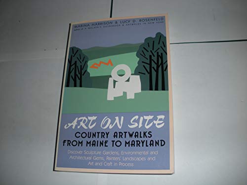 Stock image for Art on Site : Country Artwalks from Maine to Maryland for sale by Better World Books