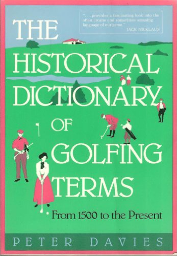 Imagen de archivo de The Historical Dictionary of Golfing Terms: From 1500 to the Present a la venta por Wonder Book