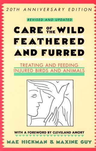 Stock image for Care of the Wild, Feathered & Furred: Treating and Feeding Injured Birds and Animals for sale by Aaron Books