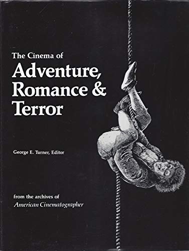 Stock image for The Cinema of Adventure, Romance & Terror: From the Archives of American Cinematographer for sale by ThriftBooks-Dallas