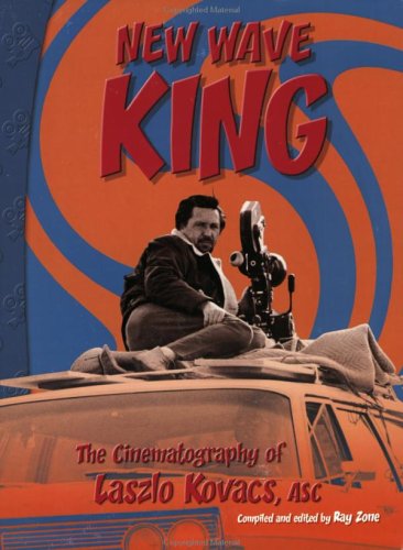 Beispielbild fr New Wave King: The Cinematography of Laszlo Kovacs, ASC zum Verkauf von ThriftBooks-Atlanta