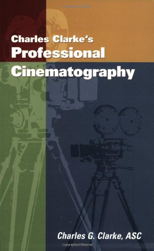 Beispielbild fr Charles Clarke's Professional Cinematography zum Verkauf von medimops