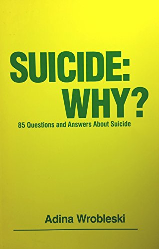 Imagen de archivo de Suicide : Why?: Eighty-Five Questions and Answers about Suicide a la venta por Better World Books: West