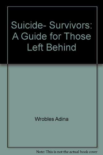 Stock image for Suicide : Survivors: A Guide for Those Left Behind for sale by Better World Books