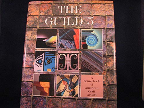 Stock image for Guild 5: A Sourcebook of American Craft Artists (Architectural Arts & Sculpture) for sale by dsmbooks