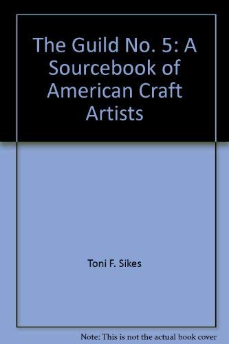 Stock image for The Guild 5 - The Sourcebook Of American Craft Artists for sale by Sunnys Books