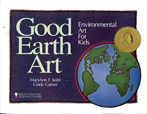 9780935607017: Good Earth Art: Environmental Art for Kids (Bright Ideas for Learning)