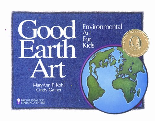 Imagen de archivo de Good Earth Art: Environmental Art for Kids (Bright Ideas for Learning (TM)) a la venta por HPB-Ruby