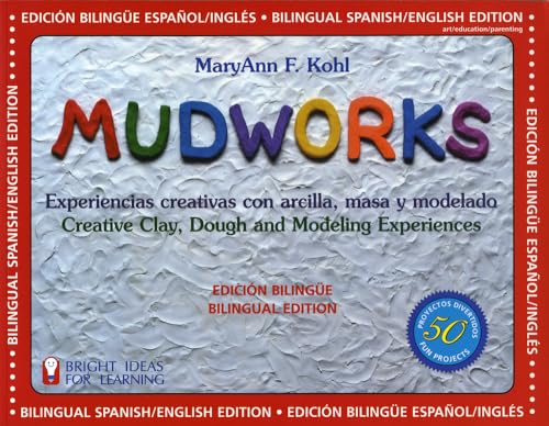 9780935607178: Mudworks Bilingual Edition–Edicin bilinge: Experiencias creativas con arcilla, masa y modelado (4) (Bright Ideas for Learning) (Spanish and English Edition)