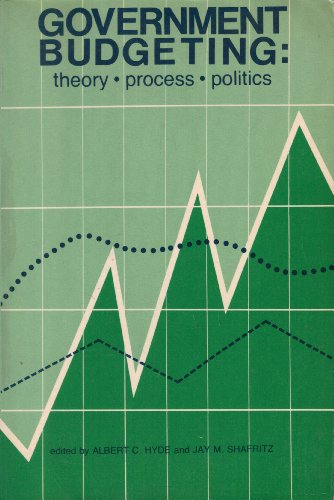 Government Budgeting: Theory, Process, Politics (9780935610017) by Hyde, Albert C.; Shafritz, Jay M.