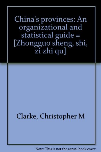 Imagen de archivo de China's provinces: An organizational and statistical guide = [Zhongguo sheng, shi, zi zhi qu] a la venta por Irish Booksellers