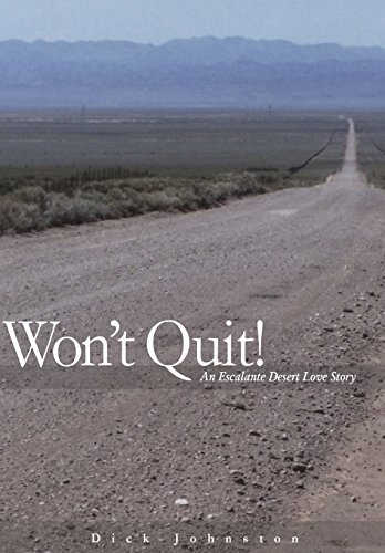 Stock image for Wont Quit! An Escalante Desert Love Story for sale by Lucky's Textbooks