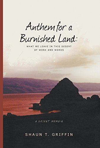 Stock image for Anthem for a Burnished Land: What We Leave in This Desert of Work and Words for sale by Lucky's Textbooks