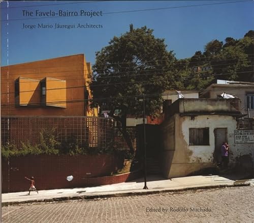 Stock image for The Favela-Bairro Project: Jorge Mario Jáuregui Architects, the Sixth Veronica Rudge Green Prize in Urban Design for sale by ThriftBooks-Atlanta