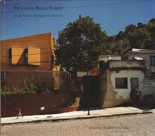 9780935617672: The Favela-Bairro Project: Jorge Mario Juregui Architects, The Sixth Veronica Rudge Green Prize in Urban Design