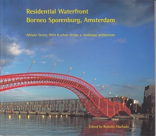 9780935617832: Residential Waterfront Borneo Sporenberg, Amsterdam: Adriaan Geuze, West 8 urban design & landscape architecture, The Seventh Veronica Rudge Green Prize in Urban Design