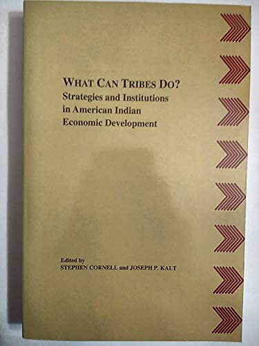 Stock image for What Can Tribes Do?: Strategies & Institutions in American Indian Economic Development for sale by City Lights Bookstore