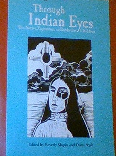 Stock image for Through Indian Eyes: The Native Experience in Books for Children (Contmeporary American Indian Issues Series Vol. 7) for sale by Front Cover Books