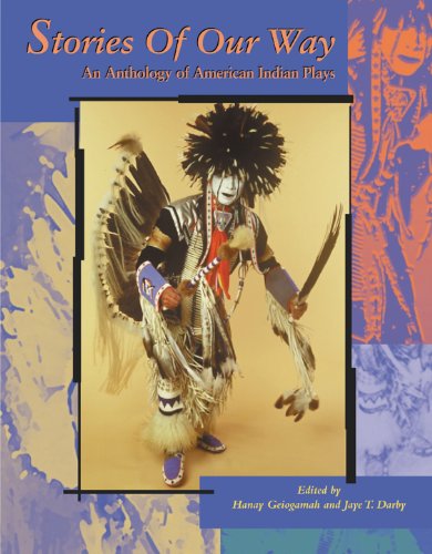 Beispielbild fr Stories of Our Way: An Anthology of American Indian Plays zum Verkauf von Save With Sam