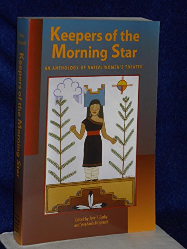 Beispielbild fr Keepers of the Morning Star : An Anthology of Native Women's Theater zum Verkauf von Better World Books