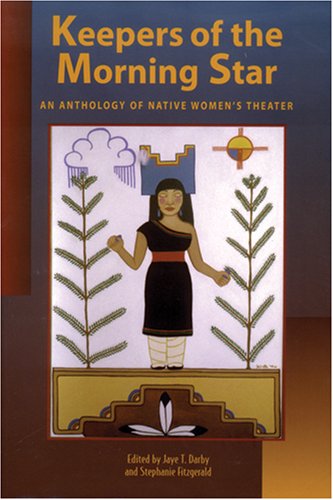 Stock image for Keepers of the Morning Star: An Anthology of Native Women's Theater for sale by Heisenbooks