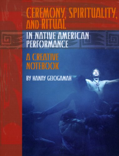 Beispielbild fr Ceremony, Spirituality, and Ritual in Native American Performance: A Creative Notebook zum Verkauf von ThriftBooks-Atlanta