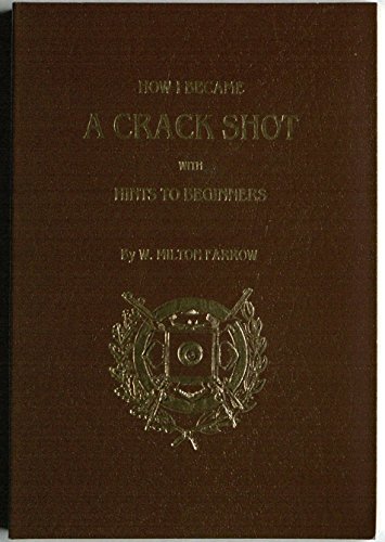 9780935632033: How I Became a Crack Shot With Hints to Beginners