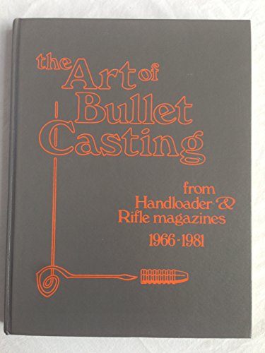 The Art of Bullet Casting from Handloader & Rifle magazines, 1966-1981