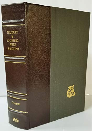 Stock image for MILITARY AND SPORTING RIFLE SHOOTING: A Complete and Practical Treatise Covering the Use of Modern Military, Target and Sporting Rifles for sale by BOOKFELLOWS Fine Books, ABAA