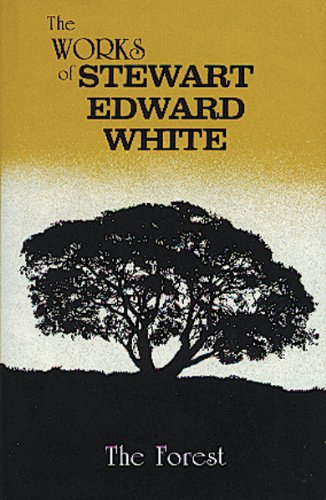 The Forest (The Works of Stewart Edward White)