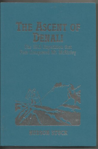 Imagen de archivo de Ascent of Denali (Mount McKinley): Narrative of the First Complete Ascent of the Highest Peak in North America a la venta por Gulf Coast Books