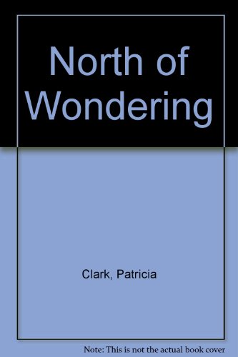 9780935634167: North of Wondering