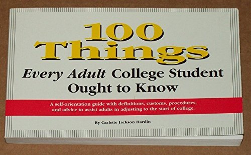 Stock image for 100 things every adult college student ought to know: A self-orientation guide with definitions, customs, procedures, and advice to assist adults in adjusting to the start of college for sale by BooksRun