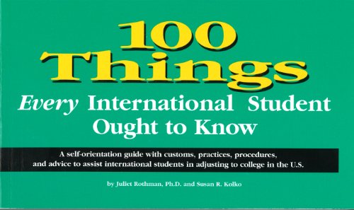 Beispielbild fr 100 Things Every International Student Ought to Know: A Self-Orientation Guide with Customs, Practices, Procedures, and Advice to Assist International zum Verkauf von Better World Books