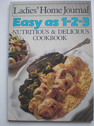 Imagen de archivo de Ladies' Home Journal Easy as 1-2-3 Nutritious & Delicious Cookbook a la venta por Crotchety Rancher's Books