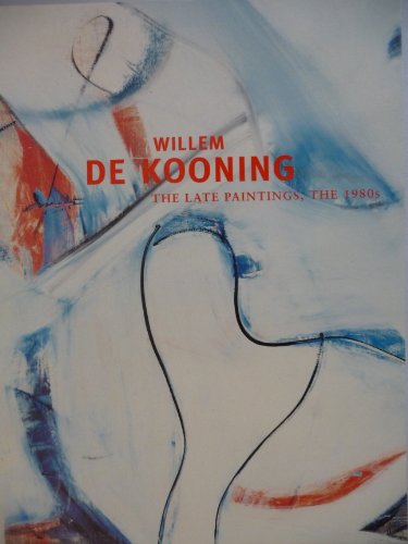 Imagen de archivo de Willem de Kooning: Late Paintings, the 1980s a la venta por ANARTIST