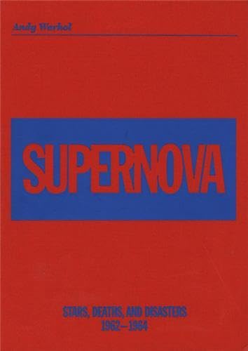 Beispielbild fr ANDY WARHOL/SUPERNOVA: Stars, Deaths, and Disasters, 1962-1964 (WALKER ART CENT) zum Verkauf von Solr Books